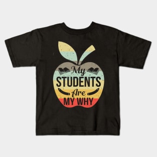 My Students Are My Why Tshirt Funny Teacher Gift Kids T-Shirt